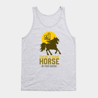 There's Some Horse In This House - WAP Tank Top